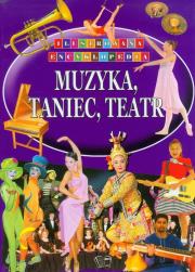 Ilustrowana encyklopedia  - Muzyka, taniec, teatr. Autor: praca zbiorowa. Dadada.pl Okładka książki Ilustrowana encyklopedia  - Muzyka, taniec, teatr
