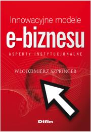 Innowacyjne modele e-biznesu. Autor: Włodzimierz Szpringer. Dadada.pl Okładka książki Innowacyjne modele e-biznesu