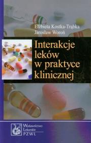 Interakcje leków w praktyce klinicznej. Autor: Kostka-Trąbka Elżbieta, Woroń Jarosław. Dadada.pl Okładka książki Interakcje leków w praktyce klinicznej