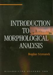 Introduction to morphological analysis. Autor: Szymanek Bogdan. Dadada.pl Okładka książki Introduction to morphological analysis