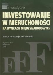 Inwestowanie w nieruchomości na rynkach międzynarodowych. Autor: Wiśniewska Marta Anastazja. Dadada.pl Okładka książki Inwestowanie w nieruchomości na rynkach międzynarodowych