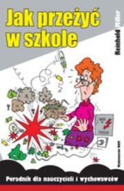 Okładka książki Jak przeżyć w szkole. Poradnik dla naucz. i wychow