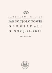 Okładka książki Jak socjologowie opowiadali o socjologii