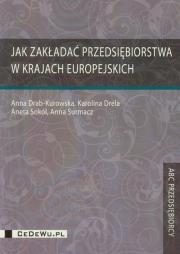 Jak zakładać przedsiębiorstwa w krajach europejskich. Autor: Drab-Kurowska Anna, Drela Karolina, Sokół Aneta. Dadada.pl Okładka książki Jak zakładać przedsiębiorstwa w krajach europejskich