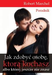 Okładka książki Jak zdobyć osobę, którą kochasz albo której...