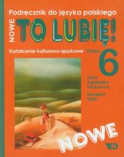 J.polski 6 To Lubię ćw NOWE WE. Autor: Z. A. Kłakówna, I. Steczko, K. Wiatr. Dadada.pl Okładka książki J.polski 6 To Lubię ćw NOWE WE
