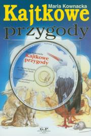 Kajtkowe Przygody + CD  w.2011 G&P. Autor: Kownacka Maria. Dadada.pl Okładka książki Kajtkowe Przygody + CD  w.2011 G&P