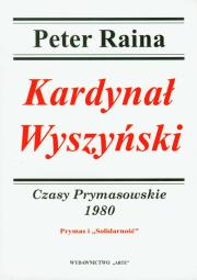 Kardynał Wyszyński. Tom 19 Czasy Prymasowskie 1980. Autor: Raina Peter. Dadada.pl Okładka książki Kardynał Wyszyński. Tom 19 Czasy Prymasowskie 1980