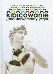 Okładka książki Kibicowanie jako uniwersalny język
