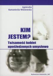 Kim jestem?. Autor: Kumaniecka-Wiśniewska Agnieszka. Dadada.pl Okładka książki Kim jestem?
