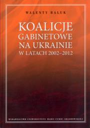 Okładka książki Koalicje gabinetowe na Ukrainie w latach 2002-2012
