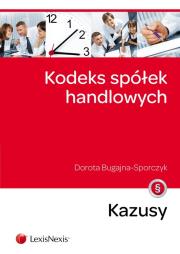 Kodeks spółek handlowych Kazusy. Autor: Bugajna-Sporczyk Dorota. Dadada.pl Okładka książki Kodeks spółek handlowych Kazusy