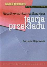 Kognitywno-komunikacyjna teoria przekładu. Autor: Hejwowski Krzysztof. Dadada.pl Okładka książki Kognitywno-komunikacyjna teoria przekładu