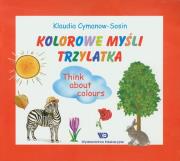 Kolorowe myśli trzylatka. Autor: Cymanow-Sosin Klaudia. Dadada.pl Okładka książki Kolorowe myśli trzylatka