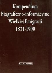 Kompendium biograficzno-informacyjne Wielkiej Emigracji 1831-1900. Autor: Sudolski Zbigniew. Dadada.pl Okładka książki Kompendium biograficzno-informacyjne Wielkiej Emigracji 1831-1900