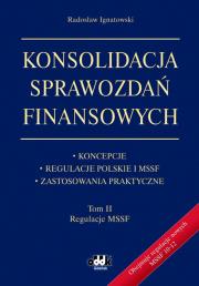 Konsolidacja sprawozdań finansowych. Koncepcje, regulacje polskie i MSSF, zastosowania praktyczne To. Autor: dr hab. Radosław Ignatowski, prof. nadzw. UŁ. Dadada.pl Okładka książki Konsolidacja sprawozdań finansowych. Koncepcje, regulacje polskie i MSSF, zastosowania praktyczne To