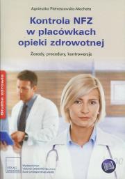 Kontrola NFZ w placówkach opieki zdrowotnej. Autor: Pietraszewska-Macheta Agnieszka. Dadada.pl Okładka książki Kontrola NFZ w placówkach opieki zdrowotnej