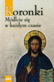Koronki. Módlcie się w każdym czasie. Autor: Anna Matusiak. Dadada.pl Okładka książki Koronki. Módlcie się w każdym czasie