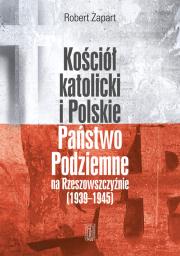 Okładka książki Kościół katolicki i Polskie Państwo Podziemne na Rzeszowszczyźnie 1939-1945