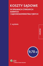 Okładka książki Koszty sądowe w sprawach cywilnych, karnych i sądowoadministracyjnych