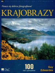 Krajobrazy Naucz się dobrze fotografować. Autor: Edwardes Guy. Dadada.pl Okładka książki Krajobrazy Naucz się dobrze fotografować