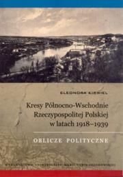 Okładka książki Kresy Północno-Wschodnie Rzeczypospolitej Polskiej w latach 1918-1939
