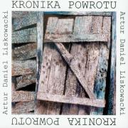 Kronika powrotu. Autor: Liskowacki Artur Daniel. Dadada.pl Okładka książki Kronika powrotu