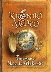 Kroniki Archeo. Tajemnica klejnotu Nefertiti. Autor: Stelmaszyk Agnieszka. Dadada.pl Okładka książki Kroniki Archeo. Tajemnica klejnotu Nefertiti