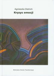 Kryzys emocji. Autor: Dietrich Agnieszka. Dadada.pl Okładka książki Kryzys emocji