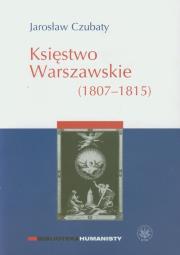 Księstwo Warszawskie. Autor: Czubaty Jarosław. Dadada.pl Okładka książki Księstwo Warszawskie
