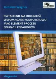 Okładka książki Kształcenie na odległość wspomagane komputerowo jako element procesu edukacji pedagogów