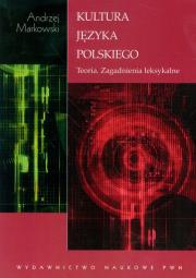 Kultura języka polskiego Teoria zagadnienia leksykalne. Autor: Markowski Andrzej. Dadada.pl Okładka książki Kultura języka polskiego Teoria zagadnienia leksykalne