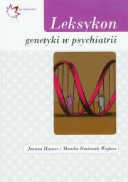Leksykon genetyki w psychiatrii. Autor: Hauser Joanna, Dmitrzak-Węglarz Monika. Dadada.pl Okładka książki Leksykon genetyki w psychiatrii