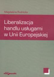 Okładka książki Liberalizacja handlu usługami w Unii Europejskiej