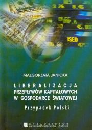 Okładka książki Liberalizacja przepływów kapitałowych w gospodarce światowej. Przypadek Polski
