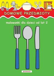 Malowanki - Domowe przedmioty w.2011. Autor: Judyta Julia Wodnicka. Dadada.pl Okładka książki Malowanki - Domowe przedmioty w.2011