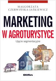 Marketing w agroturystyce. Ujęcie segmentacyjne. Autor: Małgorzata Czerwińska-Jaśkiewicz. Dadada.pl Okładka książki Marketing w agroturystyce. Ujęcie segmentacyjne