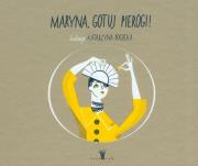Maryna, gotuj pierogi!. Autor: Katarzyna Bogucka (ilustr.). Dadada.pl Okładka książki Maryna, gotuj pierogi!