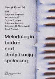 Metodologia badań nad stratyfikacją społeczną. Autor: Domański Henryk, Karpiński Zbigniew, Pokropek Artur i inni. Dadada.pl Okładka książki Metodologia badań nad stratyfikacją społeczną