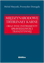 Okładka książki Międzynarodowe trybunaly karne oraz instrumenty sprawiedliwości tranzytywnej