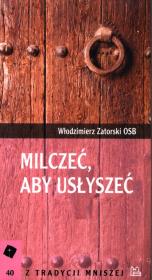 Milczeć aby usłyszeć. Autor: Zatorski Włodzimierz. Dadada.pl Okładka książki Milczeć aby usłyszeć