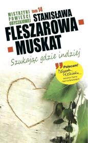 Mistrzyni Powieści Obyczajowej 14 Szukając gdzie indziej. Autor: Fleszarowa-Muskat Stanisława. Dadada.pl Okładka książki Mistrzyni Powieści Obyczajowej 14 Szukając gdzie indziej