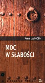 Moc w słabości. Autor: Louf Andre. Dadada.pl Okładka książki Moc w słabości
