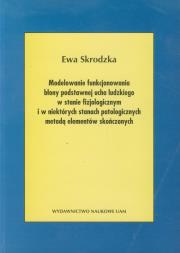 Modele funkcjonowania błony podstawnej ucha ludzkiego w stanie fizjologicznym i w niektórych stanach patologicznych metodą elementów skończonych. Autor: Skrodzka Ewa. Dadada.pl Okładka książki Modele funkcjonowania błony podstawnej ucha ludzkiego w stanie fizjologicznym i w niektórych stanach patologicznych metodą elementów skończonych