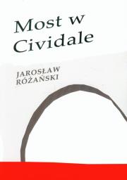 Most w Cividale. Autor: Różański Jarosław. Dadada.pl Okładka książki Most w Cividale