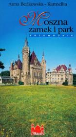 Moszna zamek i park. Przewodnik. Autor: Będkowska-Karmelita Anna. Dadada.pl Okładka książki Moszna zamek i park. Przewodnik