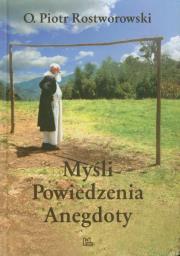 Myśli powiedzenia anegdoty. Autor: Rostworowski Piotr. Dadada.pl Okładka książki Myśli powiedzenia anegdoty