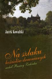 Okładka książki Na szlaku kościołów drewnianych wokół Puszczy Zielonka
