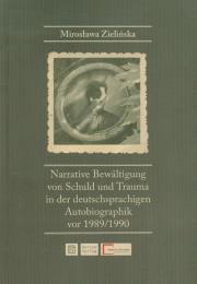 Okładka książki Narrative Bewaltigung von Schuld und Trauma in der deutschsprachigen Autobiographik vor 1989/1990