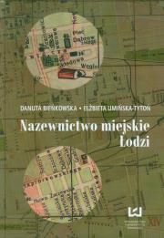 Nazewnictwo miejskie Łodzi. Autor: Bieńkowska Danuta, Umińska-Tytoń Elżbieta. Dadada.pl Okładka książki Nazewnictwo miejskie Łodzi